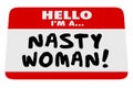 Nasty Woman Hello I Am Name Tag Proud Feminist