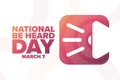 National Be Heard Day. March 7. Holiday concept. Template for background, banner, card, poster with text inscription