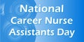 National Career Nurse Assistants Day traditionally celebrated in June, congratulations to all medical professionals on their