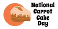 National Carrot Cake Day, simple horizontal banner or poster about popular baked goods Royalty Free Stock Photo