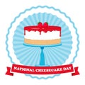 National Cheese Cake Day Vector Illustration. Cheesecake with strawberry toping.