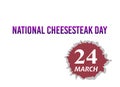 National Cheesesteak Day. 24 March. we love celebrating March holidays