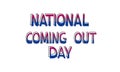 National Coming Out Day October 11 color lettering on a white background. Bisexual. LGBT CSD pride, concept of rights