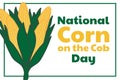 National Corn on the Cob Day. June 11. Holiday concept. Template for background, banner, card, poster with text Royalty Free Stock Photo