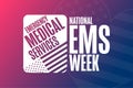 National EMS Week. Emergency Medical Services. Holiday concept. Template for background, banner, card, poster with text