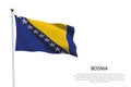 National flag Bosnia waving on white background