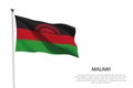 National flag Malawi waving on white background