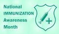 National Immunization Awareness Month is annually traditionally celebrated in August to indicate the importance of immunology and