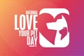 National Love Your Pet Day. February 20. Holiday concept. Template for background, banner, card, poster with text