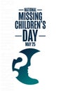 National Missing Children Day. May 25. Holiday concept. Template for background, banner, card, poster with text