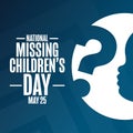 National Missing Children Day. May 25. Holiday concept. Template for background, banner, card, poster with text