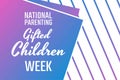 National Parenting Gifted Children Week. Holiday concept. Template for background, banner, card, poster with text