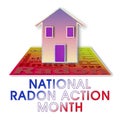 National Radon Action Month to monitor and prevent the risk of radioactive contamination caused by radon gas in homes - concept