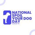 National spoil your dog day poster, august 10