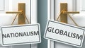 Nationalism or globalism as a choice in life - pictured as words Nationalism, globalism on doors to show that Nationalism and