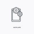 Native apps outline icon. Simple linear element illustration. Isolated line Native apps icon on white background. Thin stroke sign