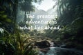 Life inspirational quotes - The greatest adventure is what lies ahead, Generative Ai