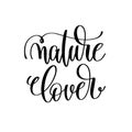 Nature lover - hand lettering inscription to healthy life Royalty Free Stock Photo