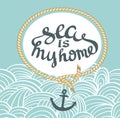 Nautical Card With Frame, Anchor And lettering - Sea is my home.