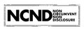 NCND Non-Circumvent and Non-Disclosure - legally-binding agreement that is established to prevent a business from being bypassed,