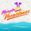 Necesito unas vacaciones - I need some vacations spanish text