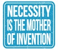 NECESSITY IS THE MOTHER OF INVENTION, words on blue stamp sign Royalty Free Stock Photo