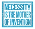NECESSITY IS THE MOTHER OF INVENTION, text on blue grungy stamp sign Royalty Free Stock Photo