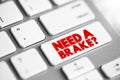 Need A Brake Question text button on keyboard, concept background