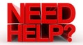 NEED HELP ? word on white background illustration 3D rendering Royalty Free Stock Photo