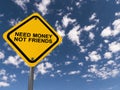 Need money not friends traffic sign