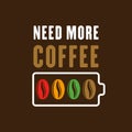 Need more coffee battery level vector illustration or t-shirt design colored