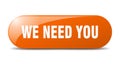 we need you button. sticker. banner. rounded glass sign Royalty Free Stock Photo