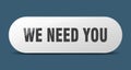 we need you button. sticker. banner. rounded glass sign Royalty Free Stock Photo