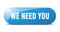 we need you button. sticker. banner. rounded glass sign Royalty Free Stock Photo