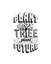 Plant tree plant future, vector. Motivational, inspirational life quotes. Urban wall decals art design isolated on white