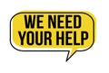 We need your help speech bubble Royalty Free Stock Photo