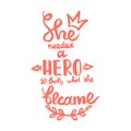 She needed a hero, so that`s what she became handwriting monogram calligraphy. Black and white engraved ink art.