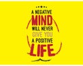 A negative mind will never give you a positive life Royalty Free Stock Photo