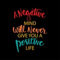 A negative mind will never give you a positive life. Royalty Free Stock Photo