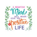 A negative mind will never give you a positive life. Royalty Free Stock Photo