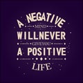 A Negative Mind Will Never Give You A Positive Life