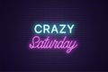 Neon composition of headline Crazy Saturday. Text