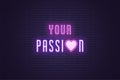 Neon composition of Your Passion headline. Vector