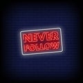 Never Follow Neon Signs Style Text Vector