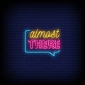 Almost There Neon Signs Style Text Vector