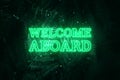 Neon green inscription: welcome aboard, on a green natural background. Concept for motivating background, business, self-