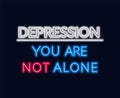 Neon lettering depression you`re not alone. Motivational quote. Royalty Free Stock Photo
