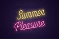 Neon lettering of Summer Pleasure. Glowing text