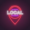 Neon location icon with the words support local business. Royalty Free Stock Photo