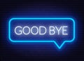 Neon sign good bye in speech bubble frame on dark background. Royalty Free Stock Photo